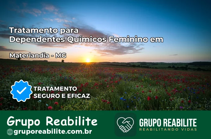 Tratamento para Dependentes Químicos Feminino em Materlândia – MG