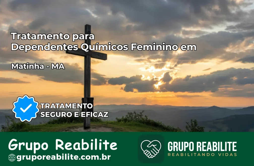 Tratamento para Dependentes Químicos Feminino em Matinha – MA