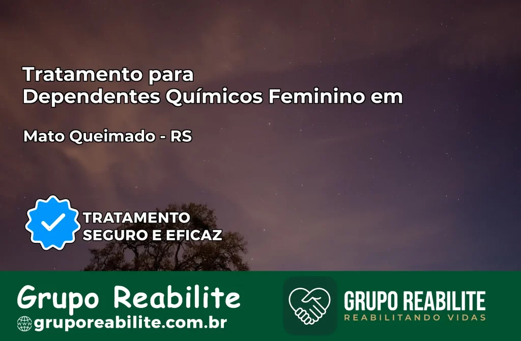 Tratamento para Dependentes Químicos Feminino em Mato Queimado – RS