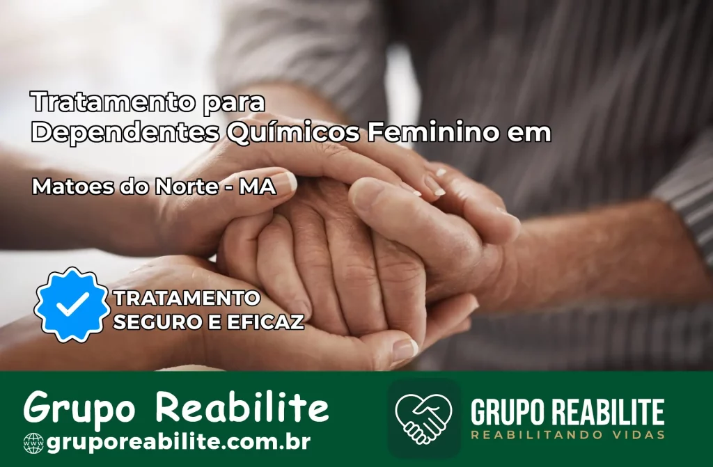 Tratamento para Dependentes Químicos Feminino em Matões do Norte – MA