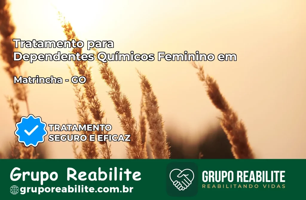 Tratamento para Dependentes Químicos Feminino em Matrinchã – GO