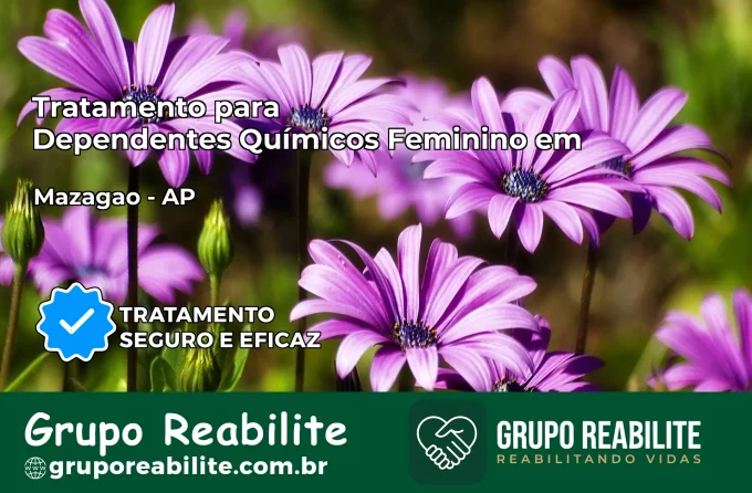 Tratamento para Dependentes Químicos Feminino em Mazagão – AP