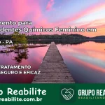 Tratamento para Dependentes Químicos Feminino em Melgaço – PA
