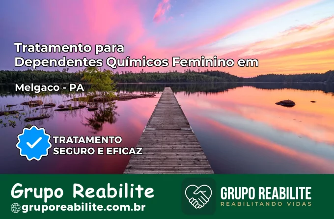Tratamento para Dependentes Químicos Feminino em Melgaço – PA