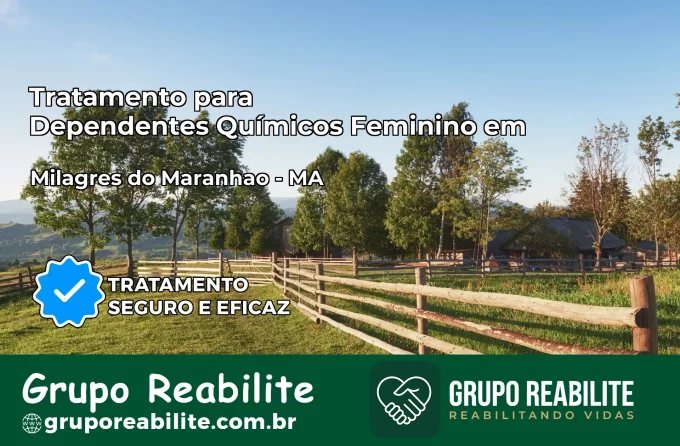 Tratamento para Dependentes Químicos Feminino em Milagres do Maranhão – MA
