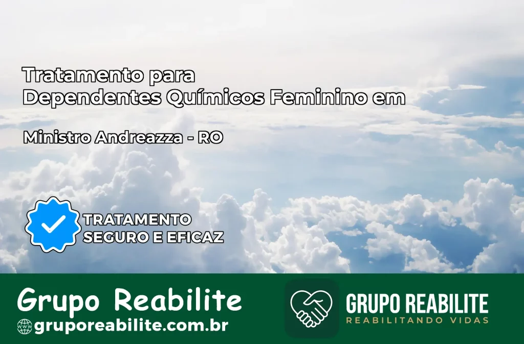 Tratamento para Dependentes Químicos Feminino em Ministro Andreazza – RO