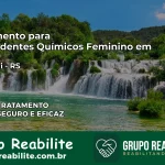 Tratamento para Dependentes Químicos Feminino em Miraguaí – RS