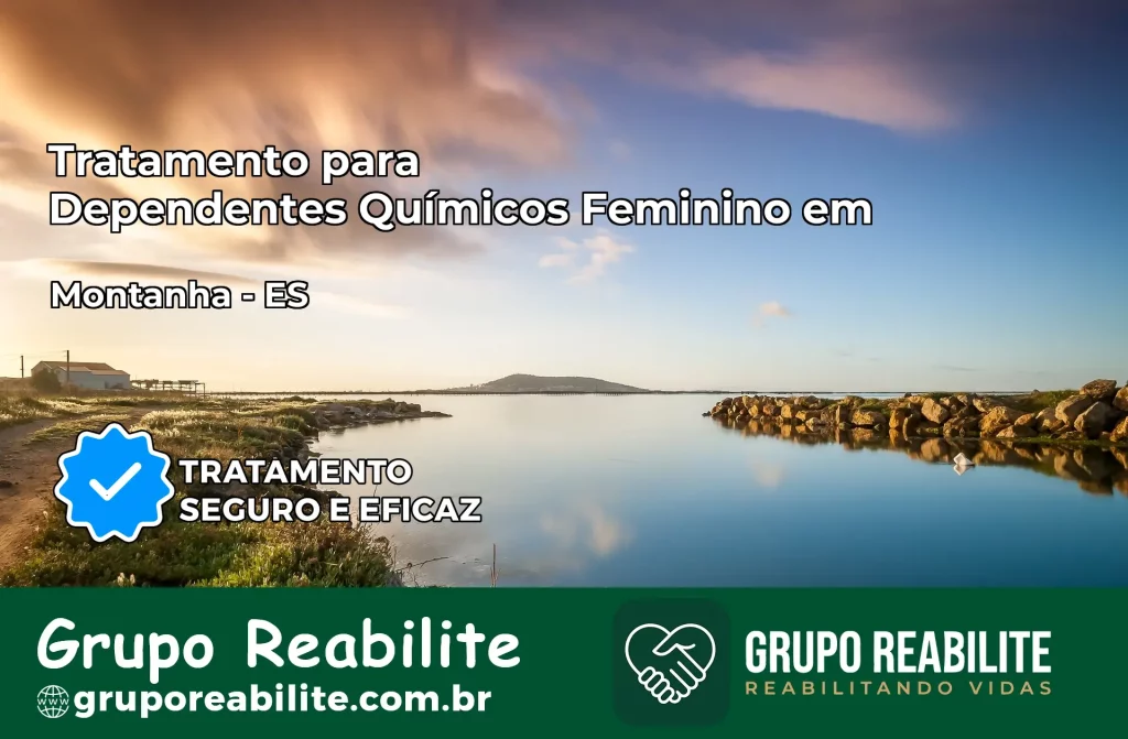 Tratamento para Dependentes Químicos Feminino em Montanha – ES