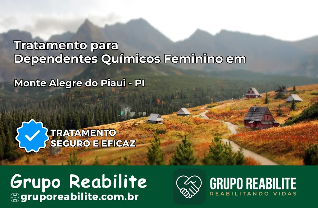 Tratamento para Dependentes Químicos Feminino em Monte Alegre do Piauí – PI