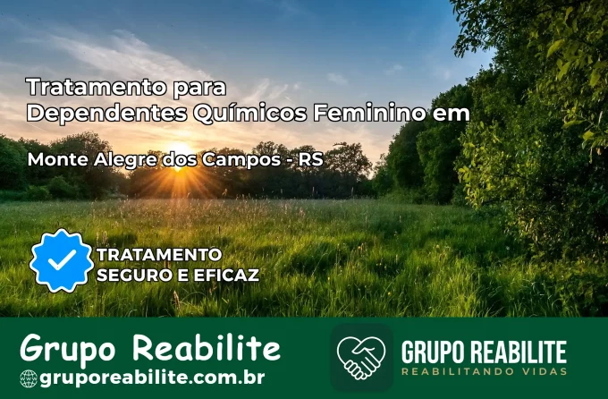 Tratamento para Dependentes Químicos Feminino em Monte Alegre dos Campos – RS