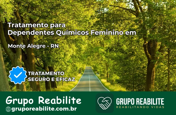 Tratamento para Dependentes Químicos Feminino em Monte Alegre – RN