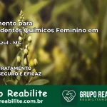 Tratamento para Dependentes Químicos Feminino em Monte Azul – MG