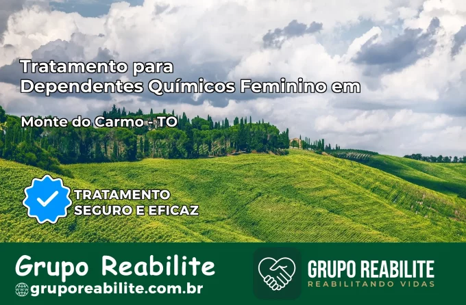 Tratamento para Dependentes Químicos Feminino em Monte do Carmo – TO