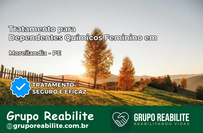 Tratamento para Dependentes Químicos Feminino em Moreilândia – PE