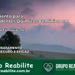 Tratamento para Dependentes Químicos Feminino em Morro da Fumaça – SC