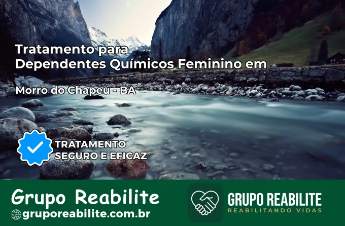 Tratamento para Dependentes Químicos Feminino em Morro do Chapéu – BA