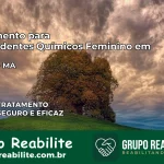 Tratamento para Dependentes Químicos Feminino em Morros – MA