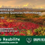 Tratamento para Dependentes Químicos Feminino em Muçum – RS