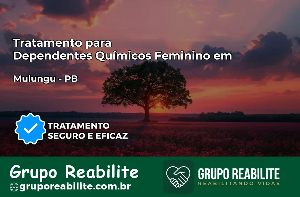Tratamento para Dependentes Químicos Feminino em Mulungu – PB