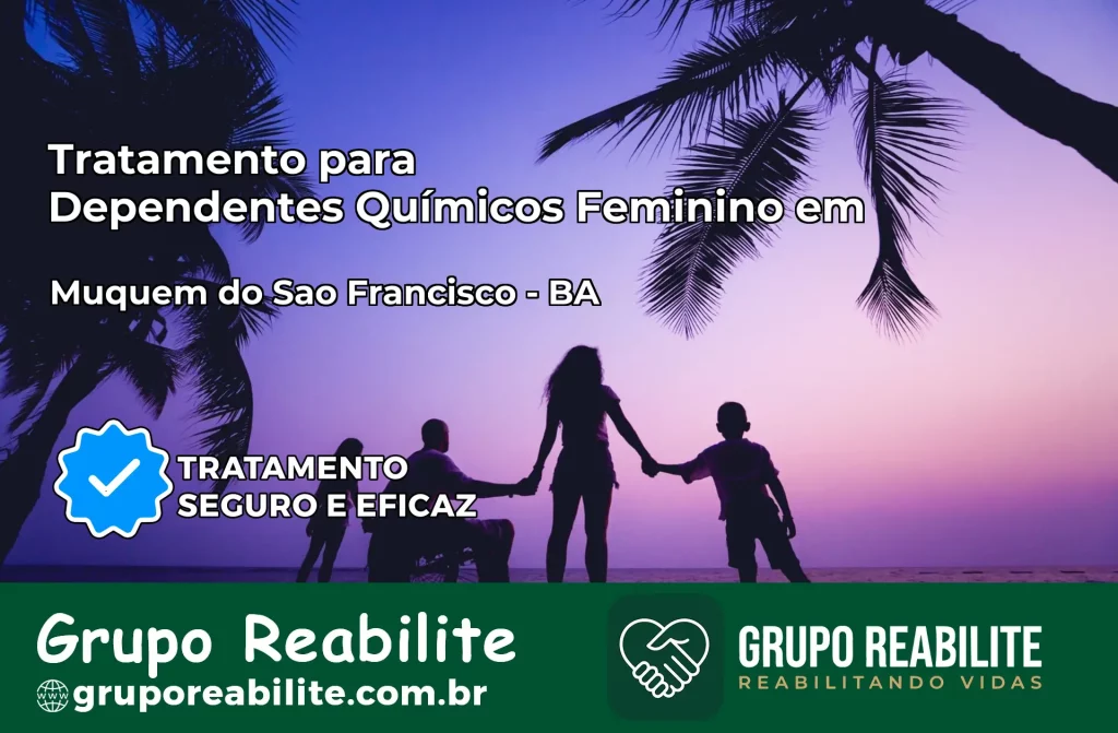 Tratamento para Dependentes Químicos Feminino em Muquém do São Francisco – BA