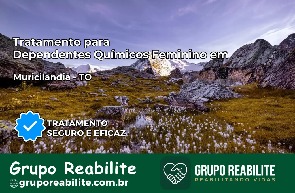 Tratamento para Dependentes Químicos Feminino em Muricilândia – TO