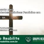 Tratamento para Dependentes Químicos Feminino em Muritiba – BA