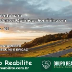 Tratamento para Dependentes Químicos Feminino em Neópolis – SE