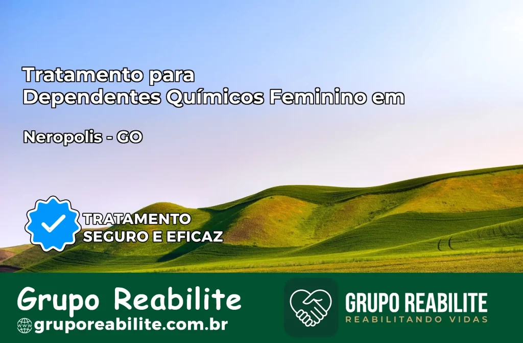 Tratamento para Dependentes Químicos Feminino em Nerópolis – GO