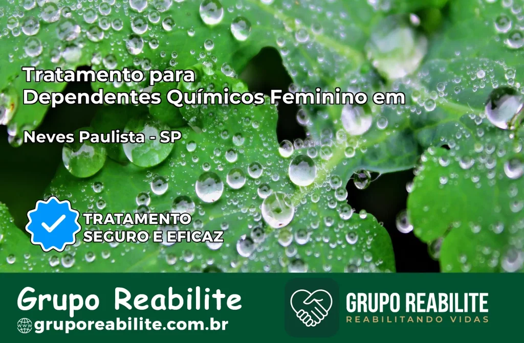 Tratamento para Dependentes Químicos Feminino em Neves Paulista – SP