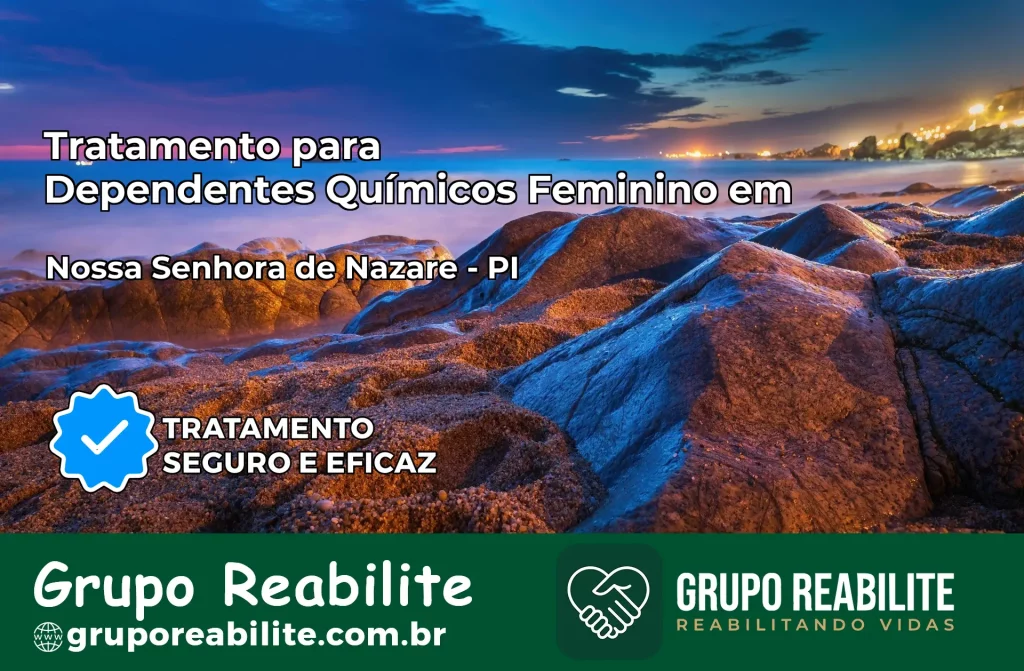 Tratamento para Dependentes Químicos Feminino em Nossa Senhora de Nazaré – PI