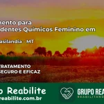 Tratamento para Dependentes Químicos Feminino em Nova Brasilândia – MT