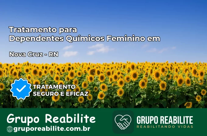 Tratamento para Dependentes Químicos Feminino em Nova Cruz – RN