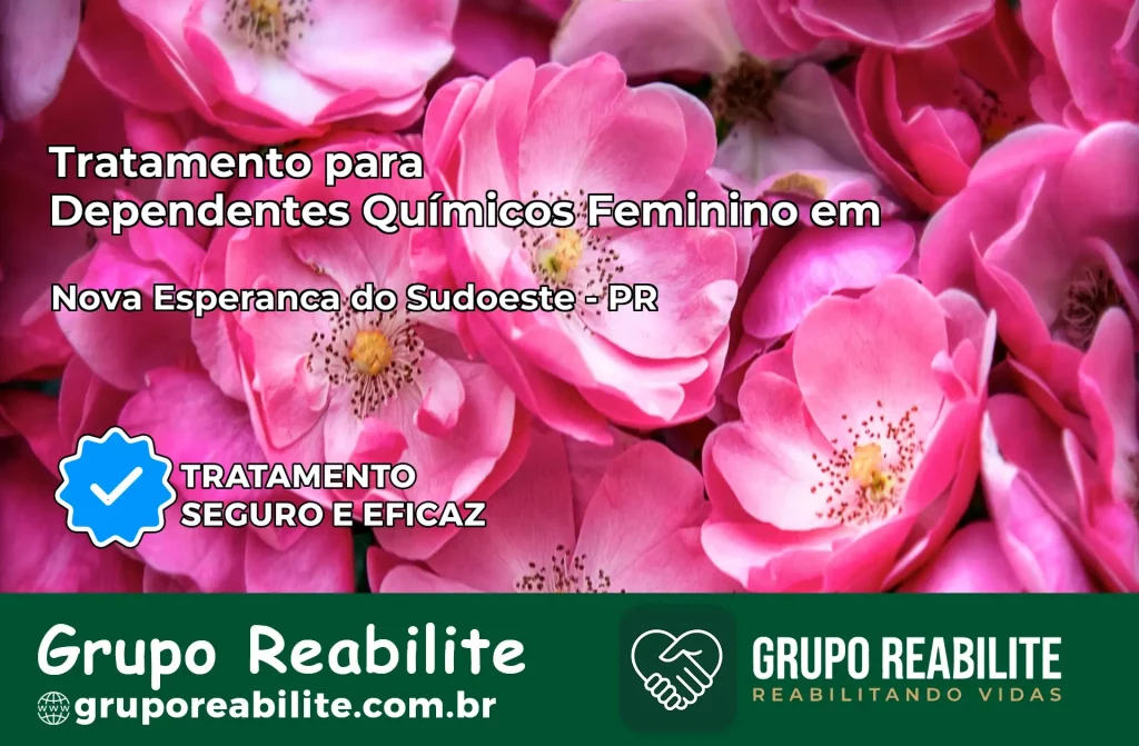 Tratamento para Dependentes Químicos Feminino em Nova Esperança do Sudoeste – PR