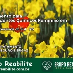 Tratamento para Dependentes Químicos Feminino em Nova Esperança do Sul – RS