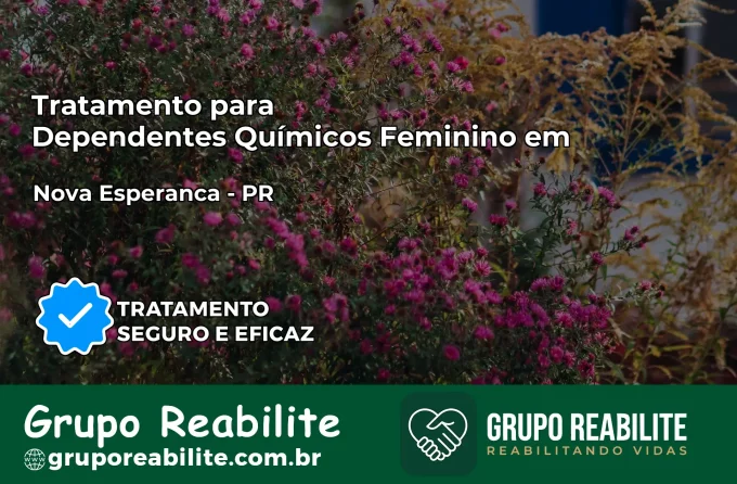 Tratamento para Dependentes Químicos Feminino em Nova Esperança – PR