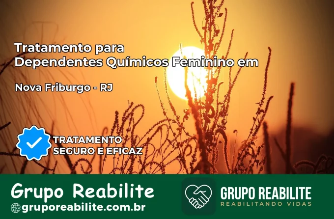 Tratamento para Dependentes Químicos Feminino em Nova Friburgo – RJ