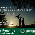 Tratamento para Dependentes Químicos Feminino em Nova Iguaçu de Goiás – GO