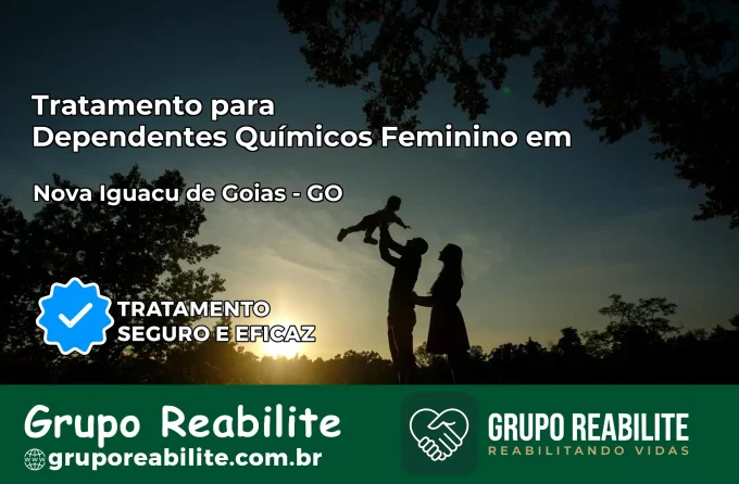 Tratamento para Dependentes Químicos Feminino em Nova Iguaçu de Goiás – GO