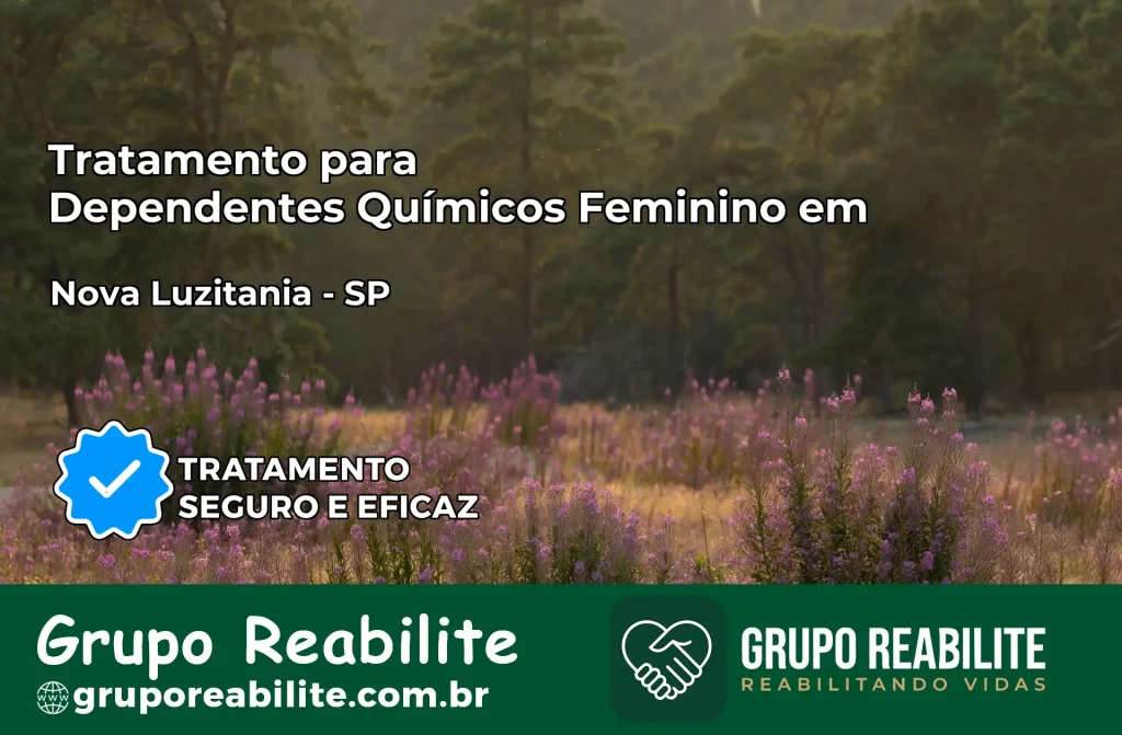 Tratamento para Dependentes Químicos Feminino em Nova Luzitânia – SP