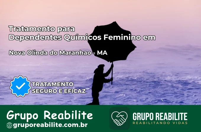 Tratamento para Dependentes Químicos Feminino em Nova Olinda do Maranhão – MA