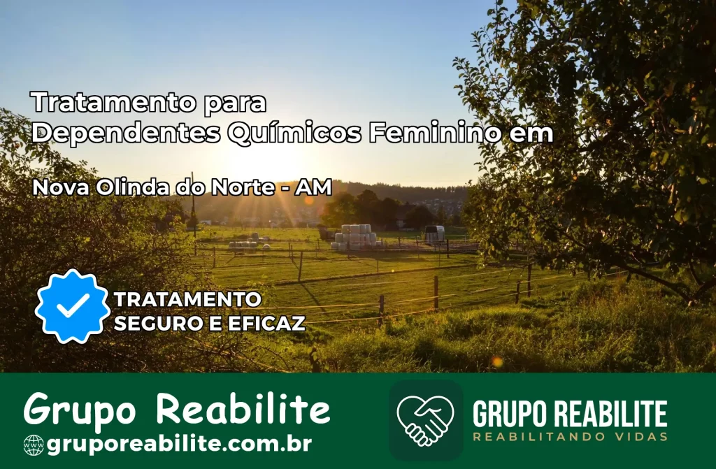 Tratamento para Dependentes Químicos Feminino em Nova Olinda do Norte – AM