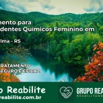 Tratamento para Dependentes Químicos Feminino em Nova Palma – RS