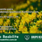 Tratamento para Dependentes Químicos Feminino em Nova Prata do Iguaçu – PR