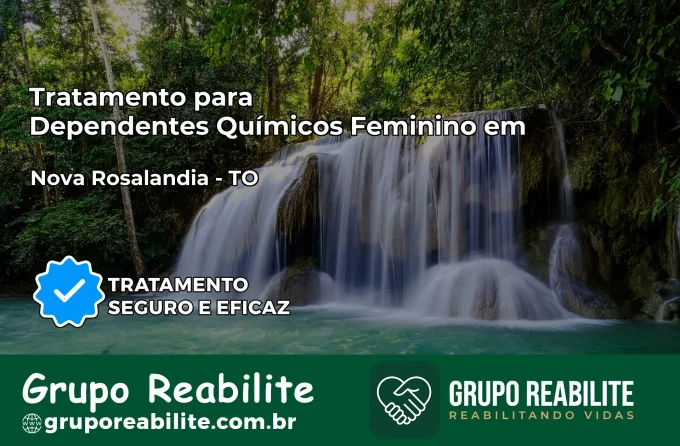 Tratamento para Dependentes Químicos Feminino em Nova Rosalândia – TO