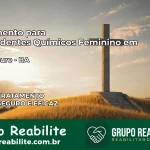 Tratamento para Dependentes Químicos Feminino em Nova Soure – BA