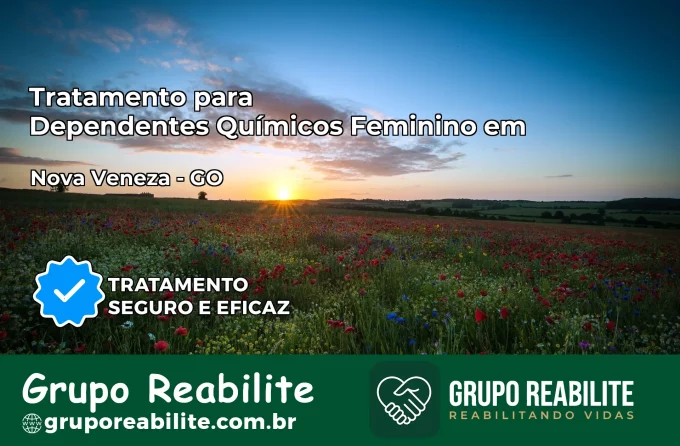 Tratamento para Dependentes Químicos Feminino em Nova Veneza – GO