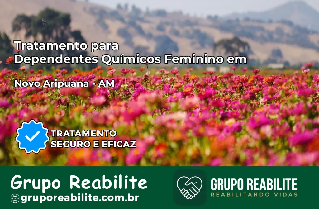 Tratamento para Dependentes Químicos Feminino em Novo Aripuanã – AM