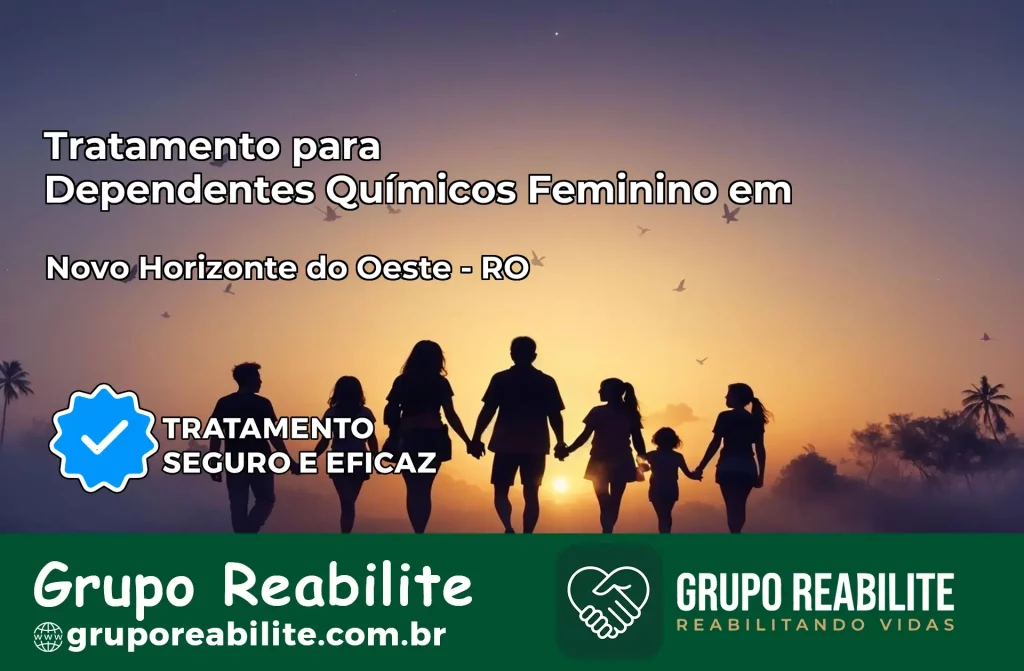Tratamento para Dependentes Químicos Feminino em Novo Horizonte do Oeste – RO