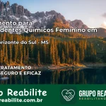 Tratamento para Dependentes Químicos Feminino em Novo Horizonte do Sul – MS