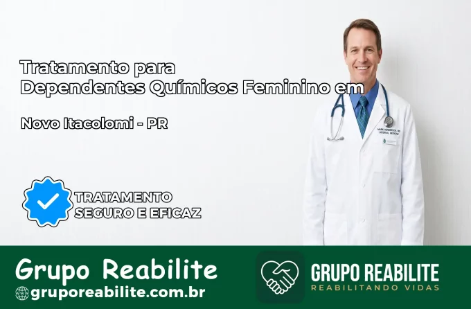 Tratamento para Dependentes Químicos Feminino em Novo Itacolomi – PR
